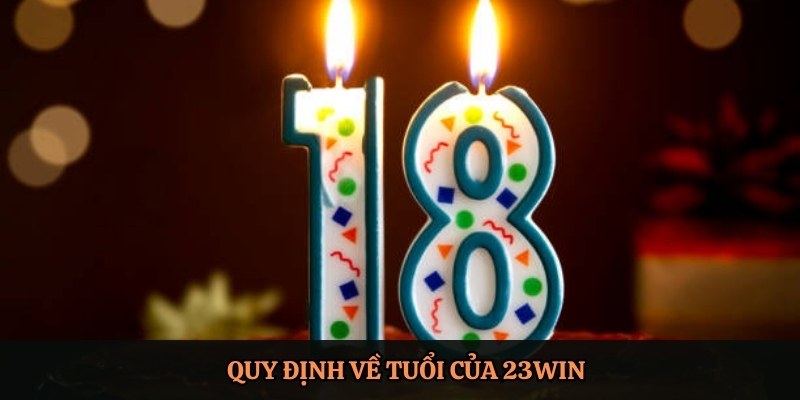 Quy định về tuổi của 23Win 