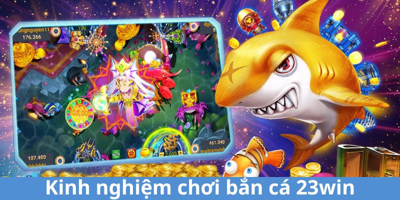 Trở thành cao thủ bắn cá bởi các kinh nghiệm chuẩn xác