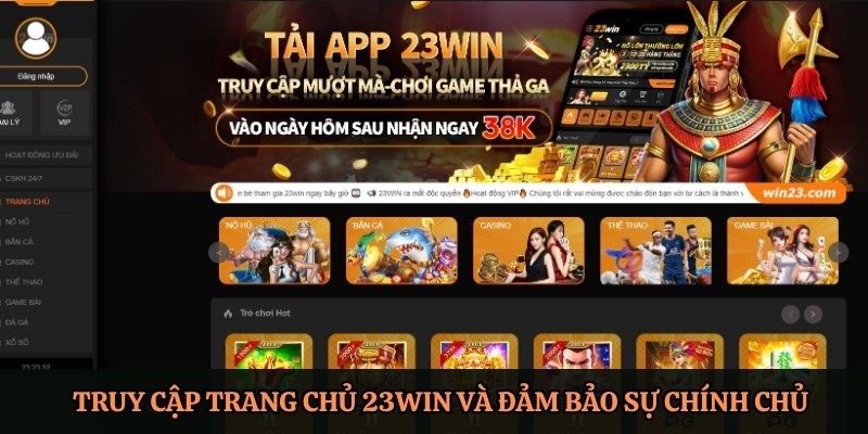 Truy cập trang chủ 23Win và đảm bảo sự chính chủ